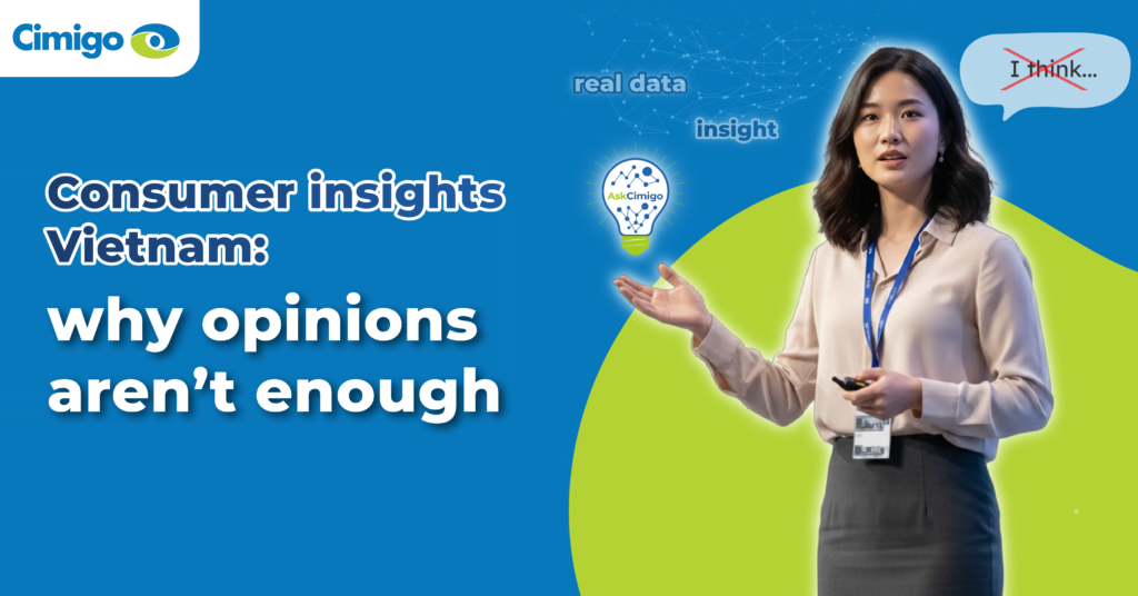 Consumer Insights Vietnam Why Opinions Aren't Enough